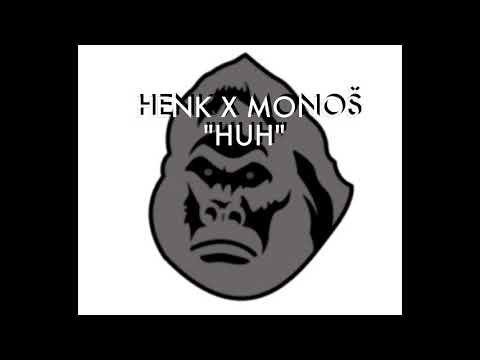 Henk x Monoš - "HUH"