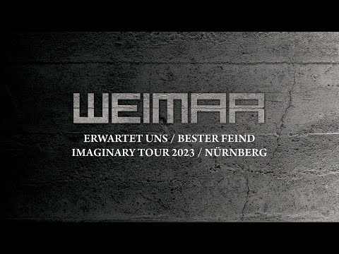 Weimar • Erwartet uns / Bester Feind (Imaginary Tour 2023 / Nürnberg)