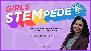 STEM is Hard and That's OKAY, with Sydney Floryanzia