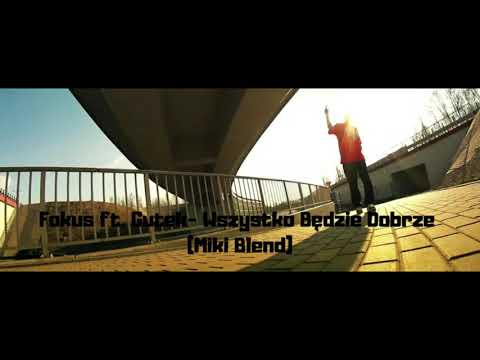 Fokus ft. Gutek - Wszystko Bedzie Dobrze (Miki Blend)