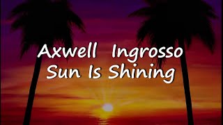 Sun Is Shining(lyrics)-Axwell Ingrosso