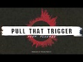 Pull That Trigger