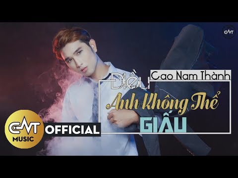 Điều anh không thể giấu - Cao Nam Thành