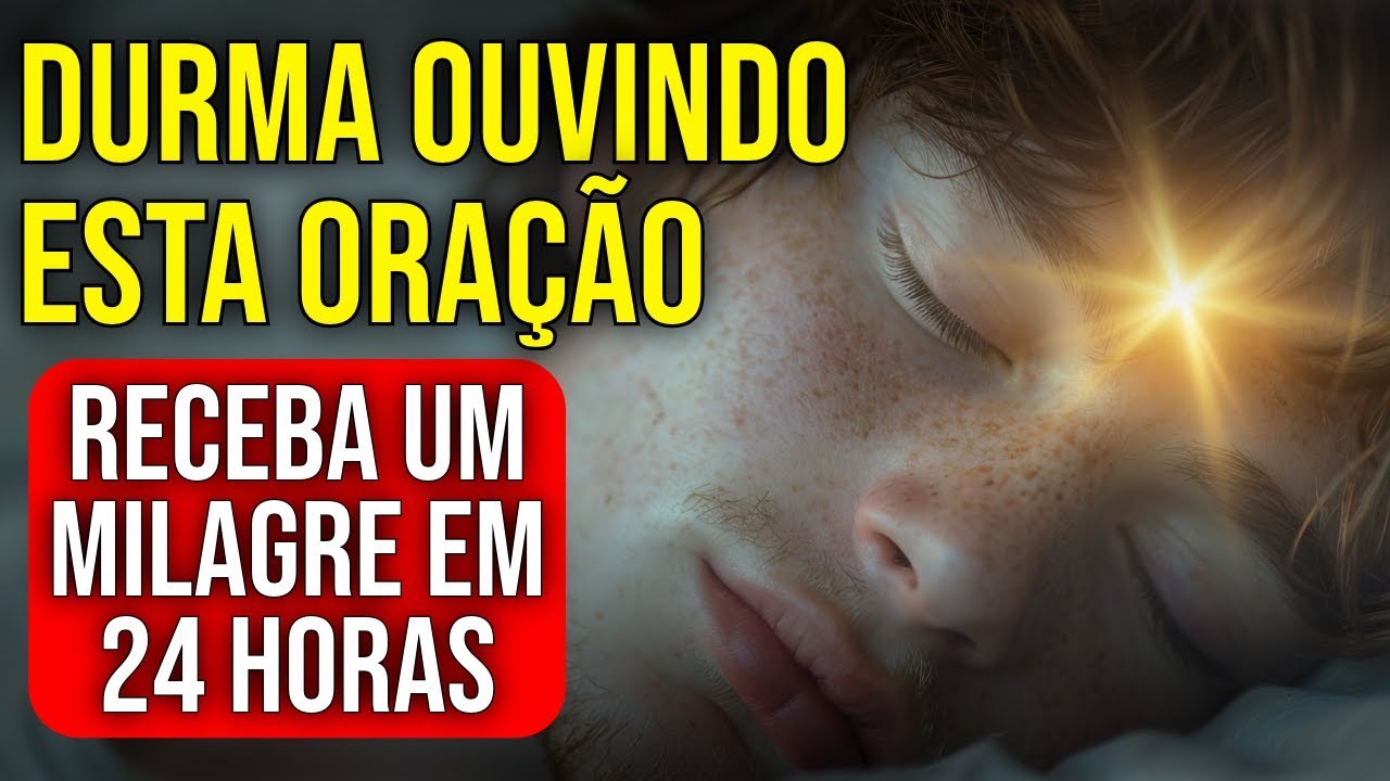 MILAGRES SURPREENDENTES EM 24 HORAS | ORAÇÃO MISTERIOSA PARA OUVIR ENQUANTO DORME