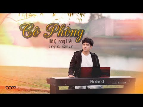 CÔ PHÒNG - HỒ QUANG HIẾU X HUỲNH VĂN | OFFICIAL MUSIC VIDEO