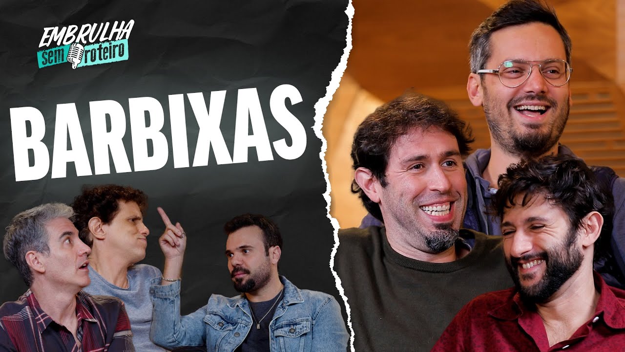 BARBIXAS | EMBRULHA SEM ROTEIRO #026