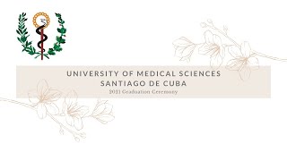 2021 University of Medical Sciences Santiago de Cuba Graduation Ceremony - Live Broadcast
