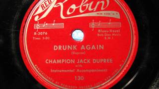 DRUNK AGAIN by Champion Jack Dupree