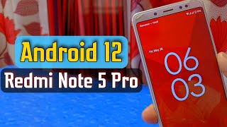 [Install + Review] Android 12 On Redmi Note 5 Pro 😍😍