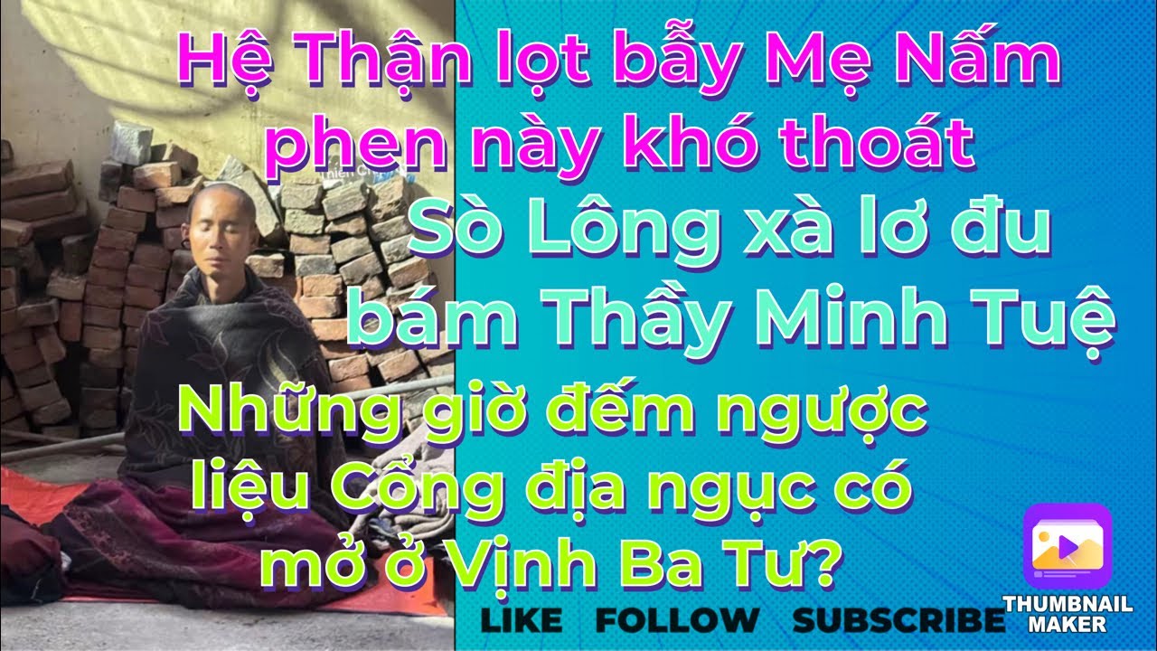 Hệ Thận lọt bẫy,Mẹ Nấm gửi thư đến Nepal/SL xà lơ đu bám Thầy MT mà vọng ngữ/Cổng địa ngục sắp mở.