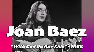 Joan Baez sings Bob Dylan • “With God On Our Side” • 1966 [Reelin&#39; In The Years Archive]