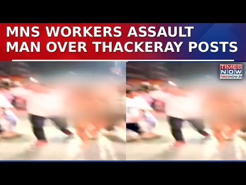 MNS Workers Assault, Strip And Parade Man In Nala Sopara Over ‘Offensive’ Thackeray Posts