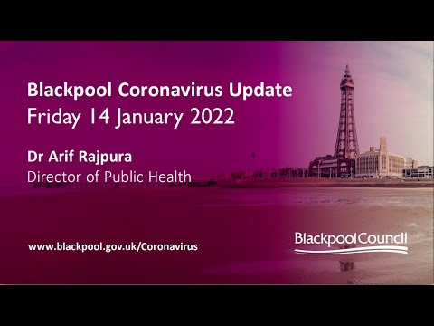 Blackpool Coronavirus Update | 14 January 2022 - Dr Arif Rajpura - Director of Public Health