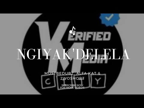 Mustbedubz, Alfa Kat & 2woshort – Ngiyak’delela