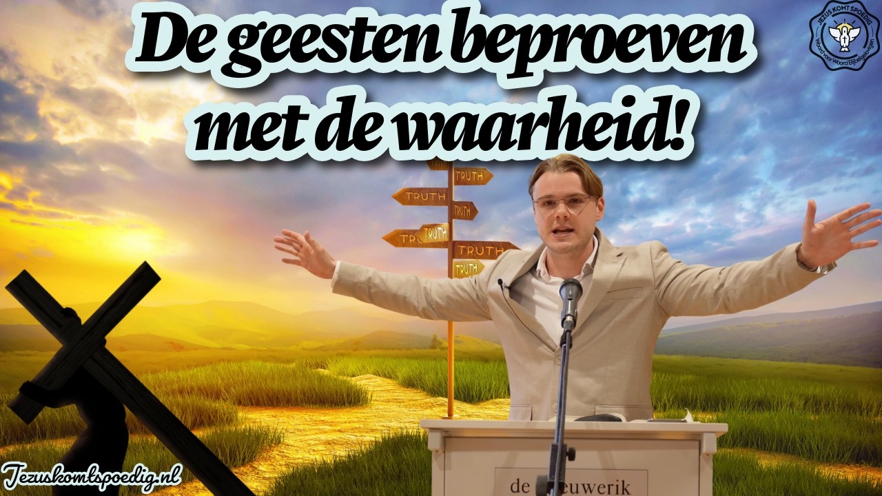 De geesten beproeven met de waarheid!