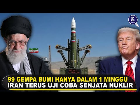 IRAN MAKIN MENGERIKAN! 99 GEMPA BUMI DALAM SEMINGGU! Iran Uji Coba Senjata Nuklir Untuk Hadapi AS