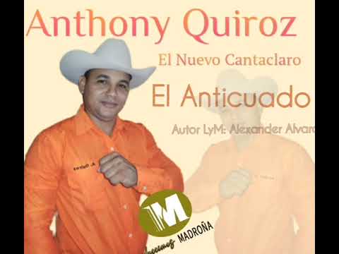 Anthony Quiroz, El Anticuado.