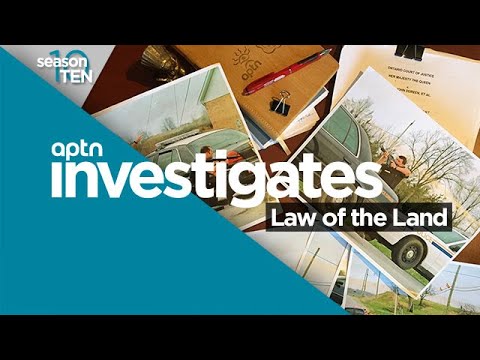 Law of the Land - Part 2 | APTN Investigates