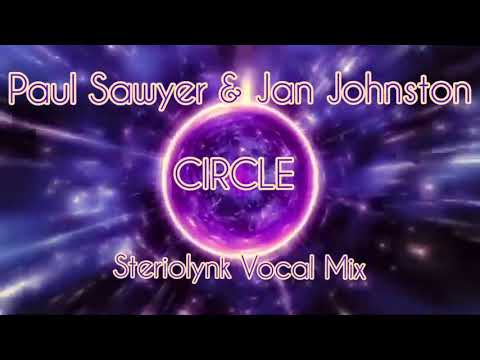 [2021] Paul Sawyer & Jan Johnston - Circle (Stereolynk Vocal Mix)