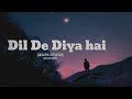 DIL DE DIYA HAI SONG STATUS FOR WHATSAPP ️ Whatsappstatus Lyricvideo Songstatus Fyp Sad