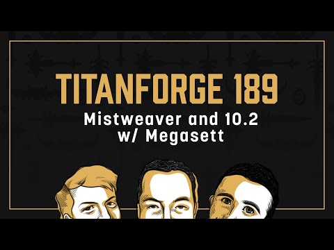 Titanforge Podcast 189 - Mistweaver & 10.2 with Megasett