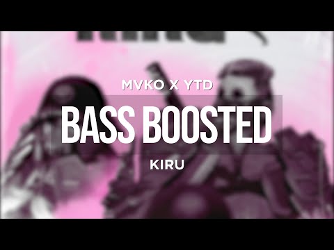 MVKO X YTD - KIRU (BASS BOOSTED)