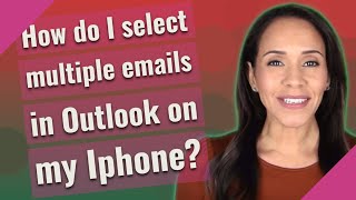 How do I select multiple emails in Outlook on my Iphone?