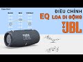  [Tech&Tips] Hướng dẫn điều chỉnh âm thanh EQ loa di động của JBL 