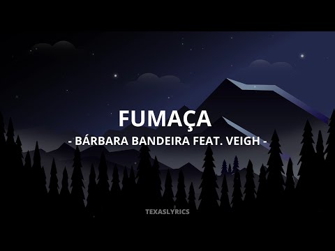 🎵 Bárbara Bandeira - Fumaça (feat. Veigh) (Letra)🎵
