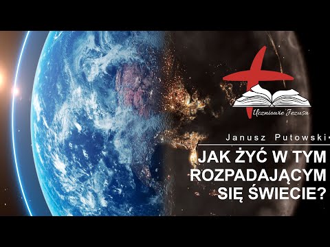Janusz Putowski - JAK ŻYĆ W TYM ROZPADAJĄCYM SIĘ ŚWIECIE? (Nauczanie wstępne: 19.06.2022)