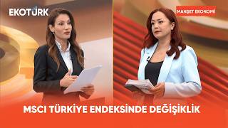 MSCI Türkiye Endeksinde Değişiklik | Manşet Ekonomi
