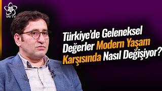 Türkiye'de Geleneksel Değerler Modern Yaşam Karşısında Nasıl Değişiyor? | VAV TV
