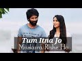 Tum Itna Jo Muskura Rahe Ho Shahid Kapoor Whatsapp Status