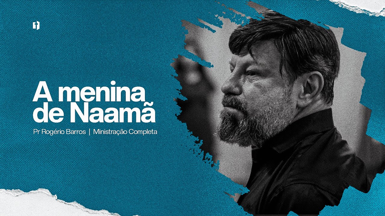 A menina de Naamã | Pr Rogério Barros | Ministração Completa