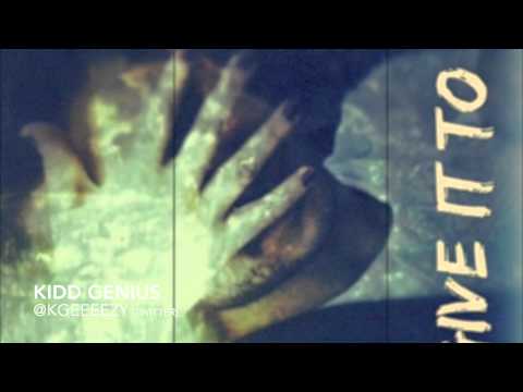 Kidd Genius - Give It To You