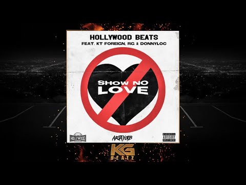 Hollywood Beats x ArjayOnTheBeat ft. KT Foreign, RG, DonnyLoc - Show No Love [New 2018]