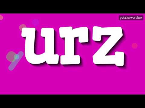 URZ - HOW TO PRONOUNCE IT!?