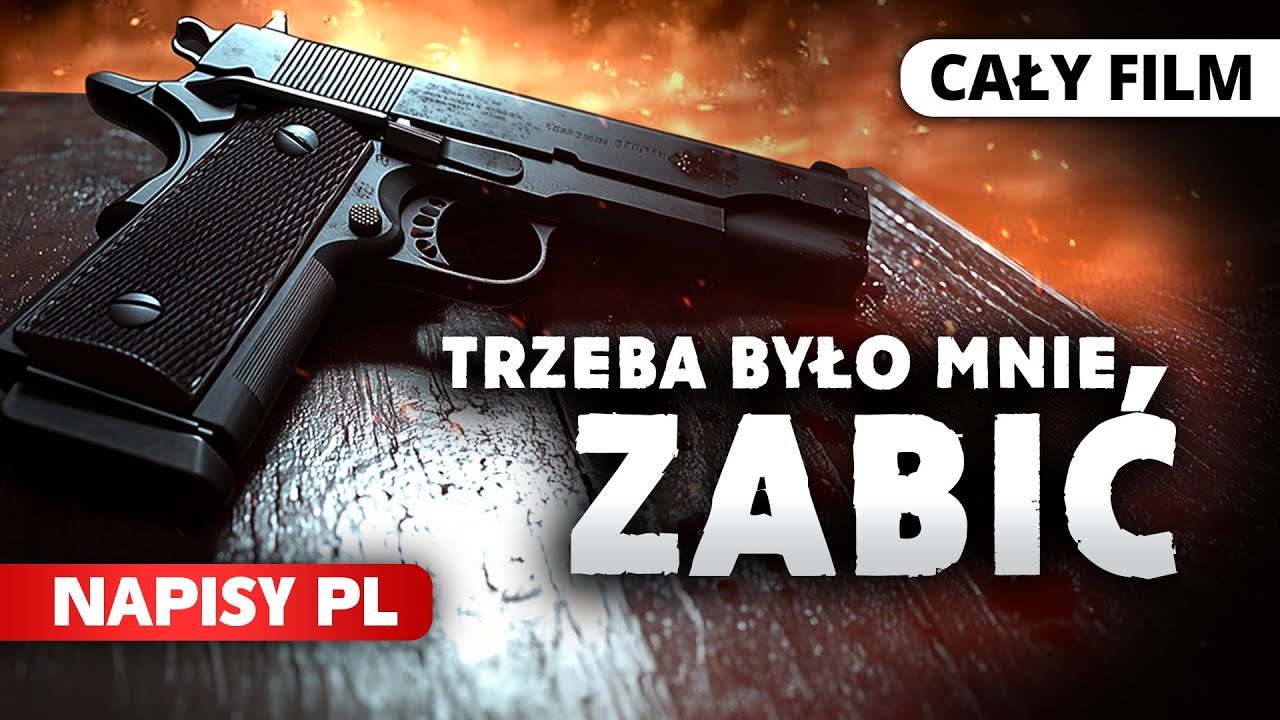 Trzeba było mnie zabić