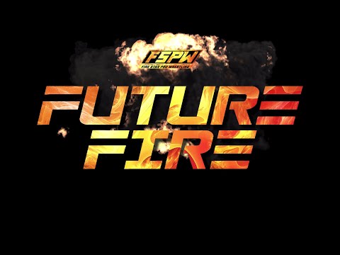 FSPW Future Fire Episode 3