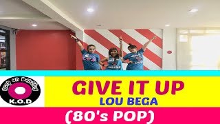GIVE IT UP BY LOU BEGA |80&#39;s POP |DANCE FITNESS | KEEP ON DANZING (KOD)