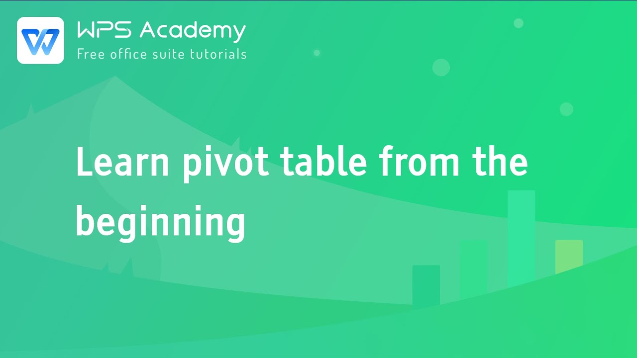 [WPS Academy] 1.6.3 Excel:Learn pivot table from the beginning
