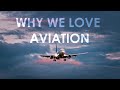 Why We Love Aviation An Aviation Film
