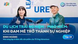 Du lịch trải nghiệm, du lịch mạo hiểm: Khi đam mê “về rừng” trở thành sự nghiệp