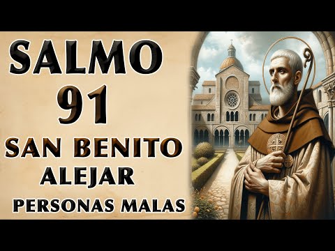 SALMO 91 Y SAN BENITO TO KEEP BAD PEOPLE AWAY FROM MI LIFE