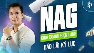 NAG: Hãng máy lạnh nội địa duy nhất trên sàn chứng khoán – Báo lãi kỉ lục Q1/2023