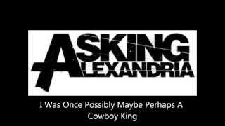 Asking Alexandria - I Was Once Possibly Maybe Perhaps A Cowboy King lyrics