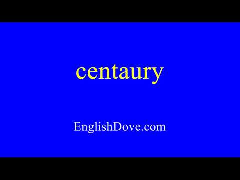 How to pronounce centaury in American English