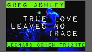 Greg Ashley - True Love Leaves No Trace - Leonard Cohen Tribute - @TheChapelSF 11/27/2016
