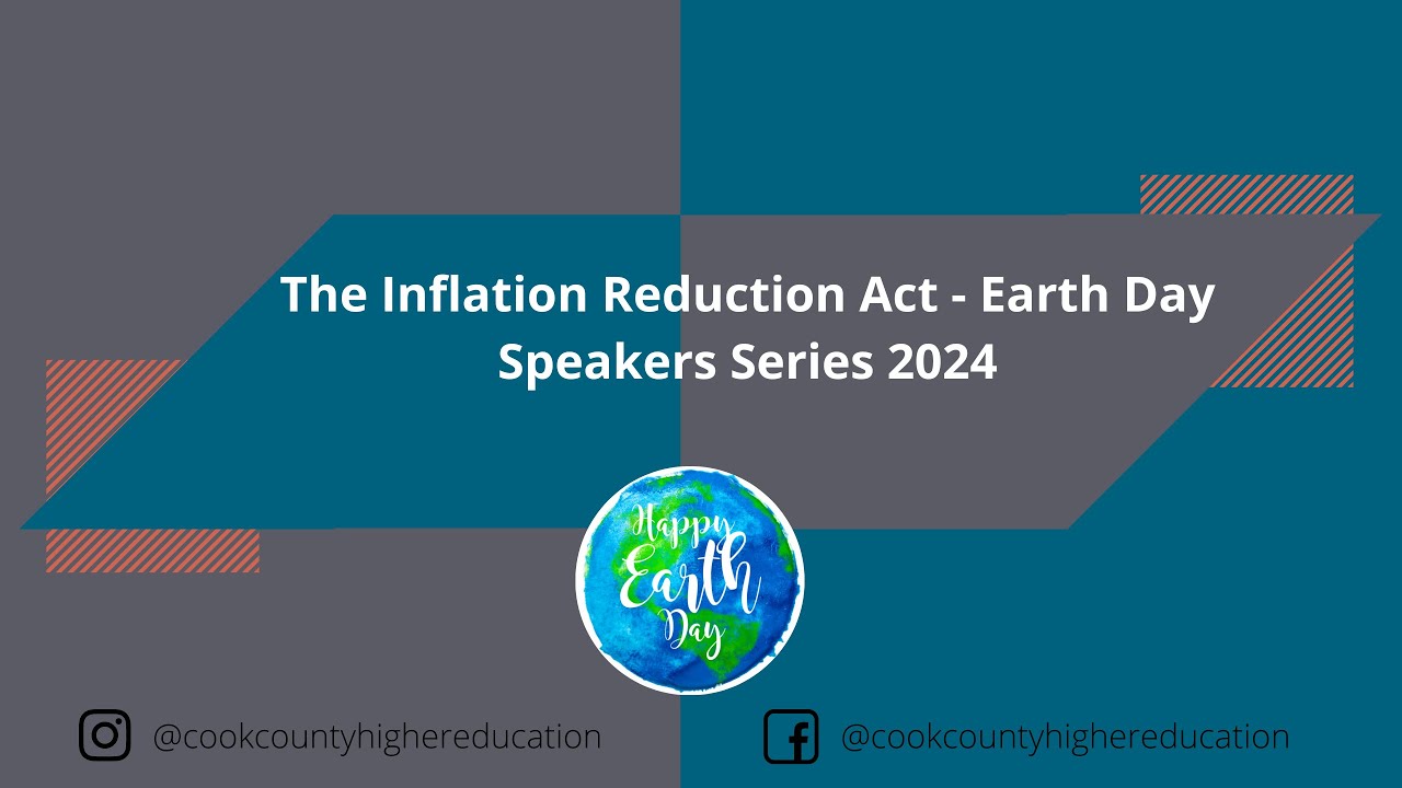 The Inflation Reduction Act - Earth Day Speakers Series 2024
