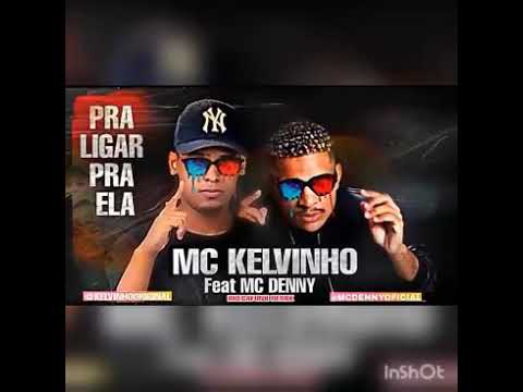 MC Kelvinho feat mc Danny -pra liga pra  ela-brega funk